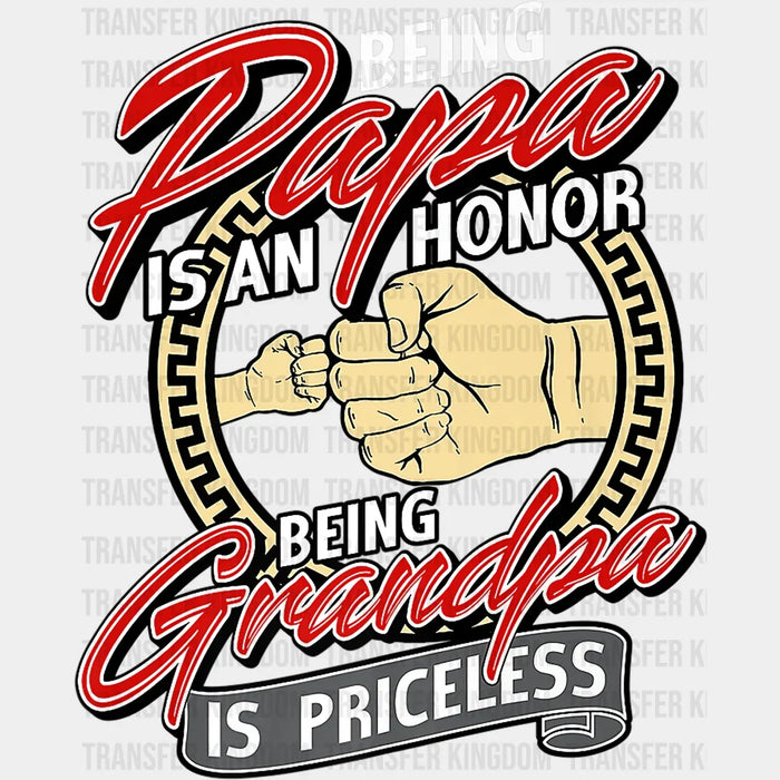 Being Papa Is An Honor Being A Grandpa Is Priceless Design - DTF heat transfer