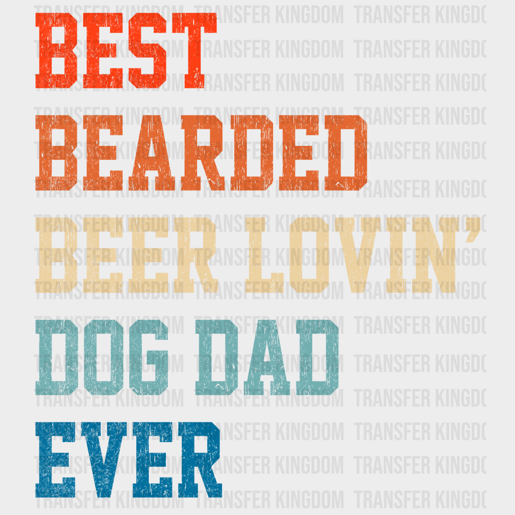 Best Bearded Beer Lovin' Dog Dad Ever Design - DTF heat transfer - Transfer Kingdom