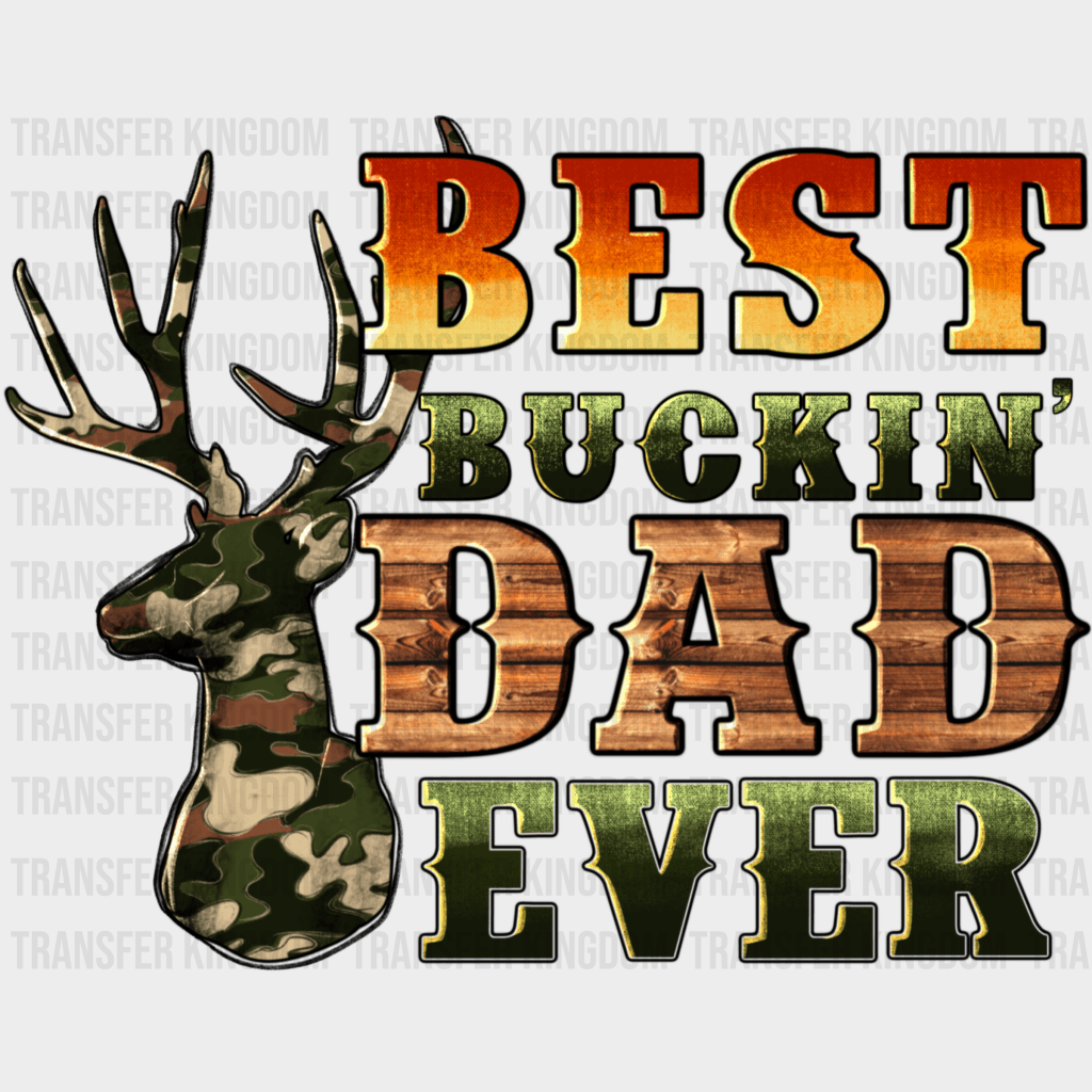 Best Buckin' Dad Ever Design - DTF heat transfer - Transfer Kingdom