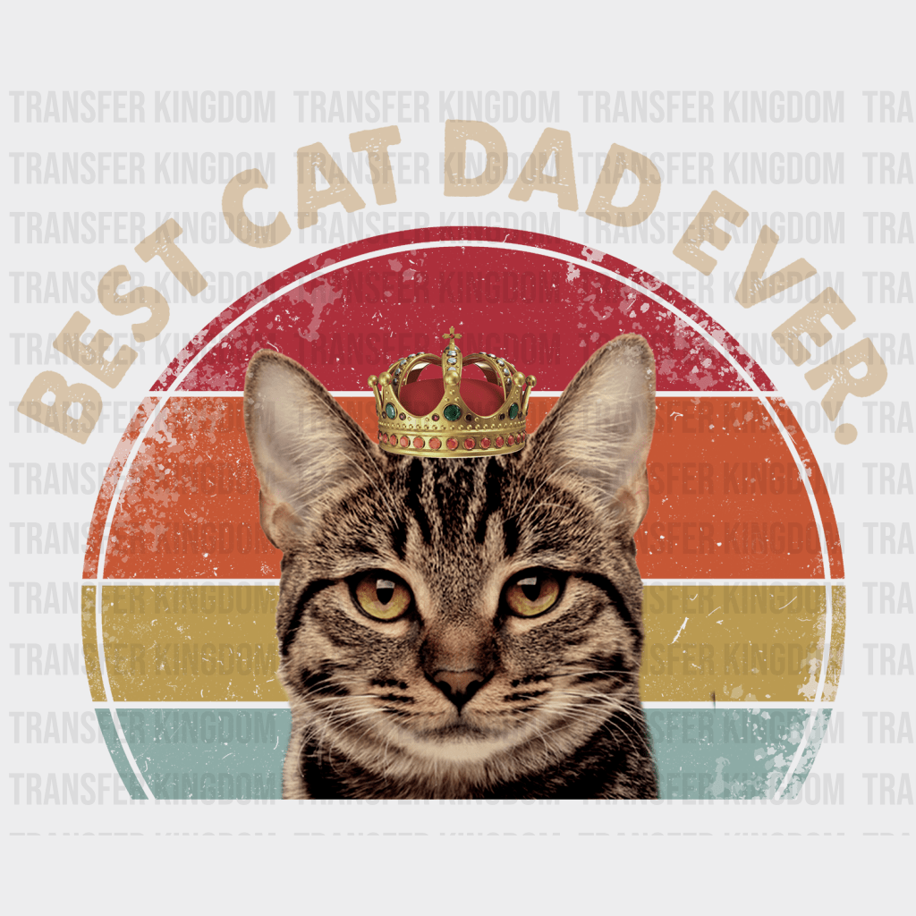 Best Cat Dad Ever Design - DTF heat transfer - Transfer Kingdom