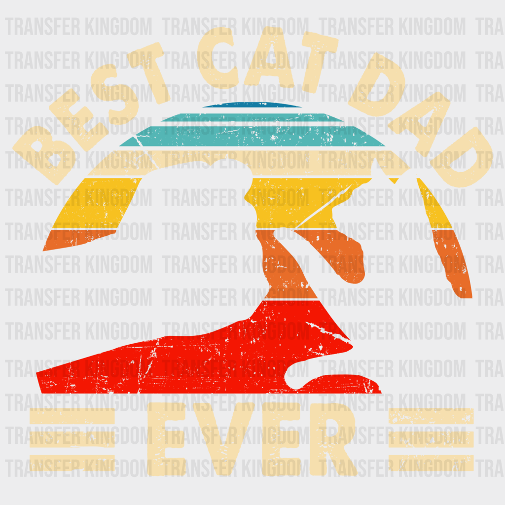 Best Cat Dad Ever Design - DTF heat transfer - Transfer Kingdom