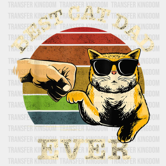 Best Cat Dad Ever - DTF heat transfer