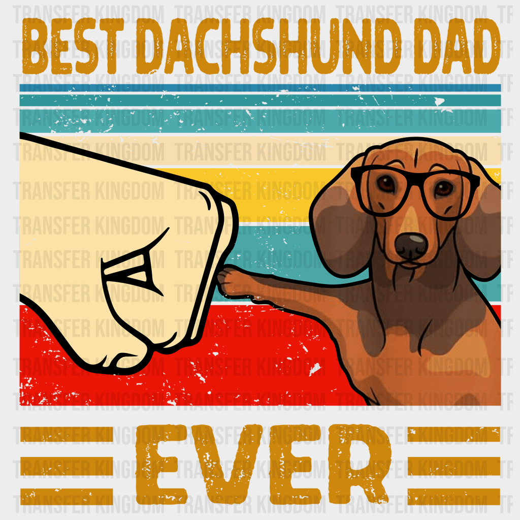 Best Dachshund Dad Ever Design - DTF heat transfer - Transfer Kingdom