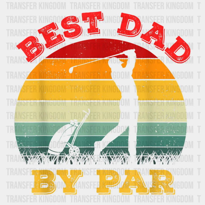 Best Dad By Par Daddy Father's Day Golf Lover Golfer Design - DTF heat transfer