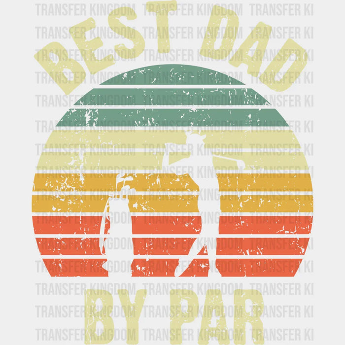 Best Dad By Par Design - DTF heat transfer