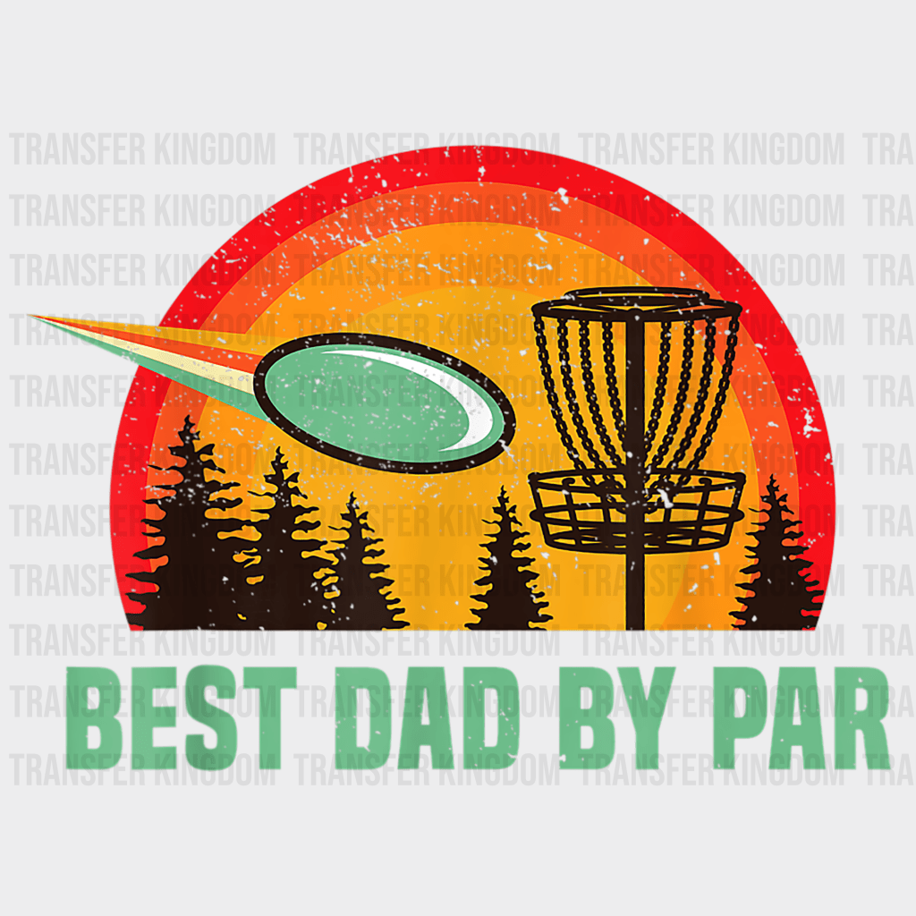 Best Dad By Par Disc Golf Disk Frisbee Design - DTF heat transfer - Transfer Kingdom