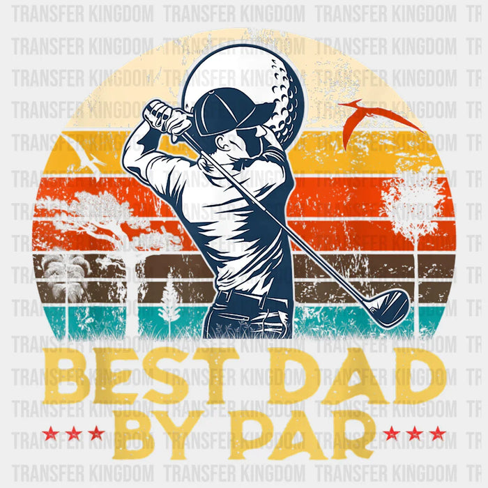 Best Dad By Par Golf Lover Design - DTF heat transfer
