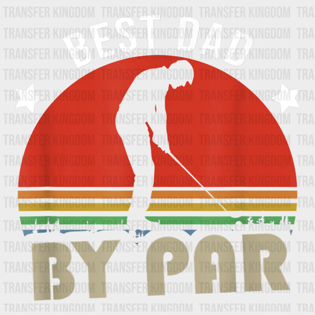 Best Dad By Par Golfer Design - DTF heat transfer - Transfer Kingdom