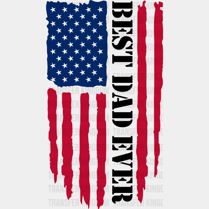 Best Dad Ever USA Flag Design - Father's Day DTF heat transfer