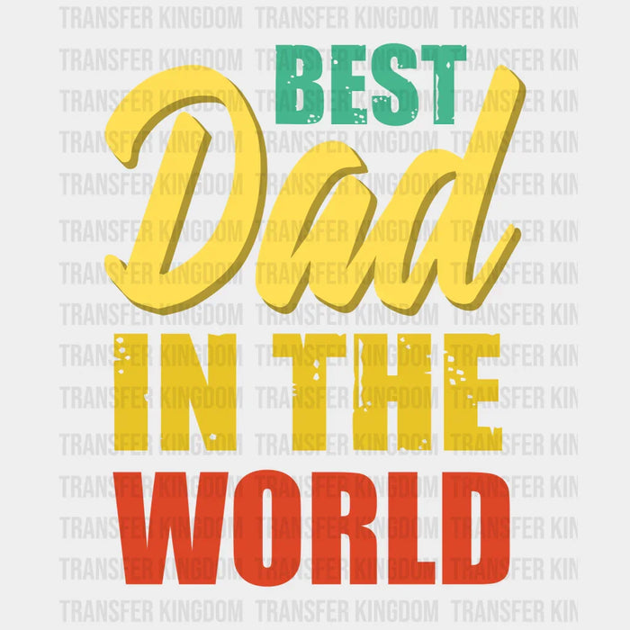 Best Dad In The World Design - DTF heat transfer