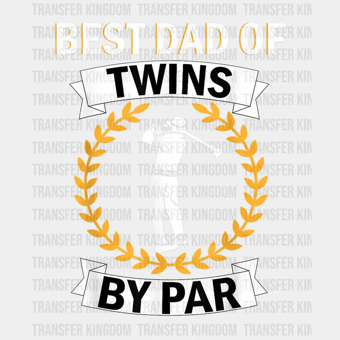 Best Dad of Twins By Par Golfer Daddy Design - DTF heat transfer