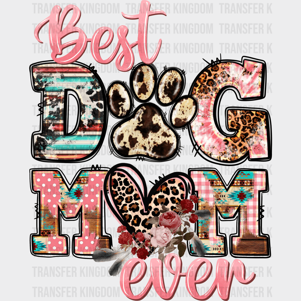 Best Dog Mom Ever - Mothers Day - DTF Transfer - Transfer Kingdom