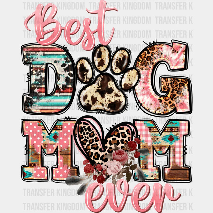 Best Dog Mom Ever - Mothers Day - DTF Transfer