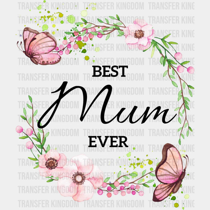 Best Mum Ever - Mothers Day - DTF Transfer