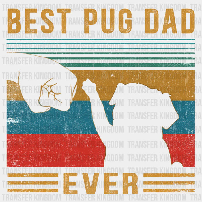 Best Pug Dad Ever Design - DTF heat transfer