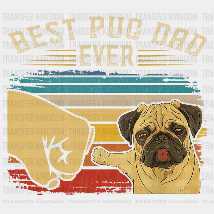 Best Pug Dad Ever Design - Father's Day DTF heat transfer