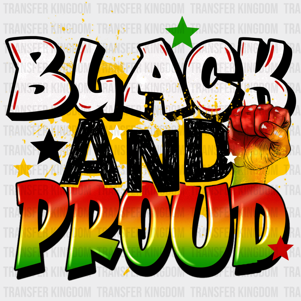 Black And Proud - BLM design DTF heat transfer - Transfer Kingdom