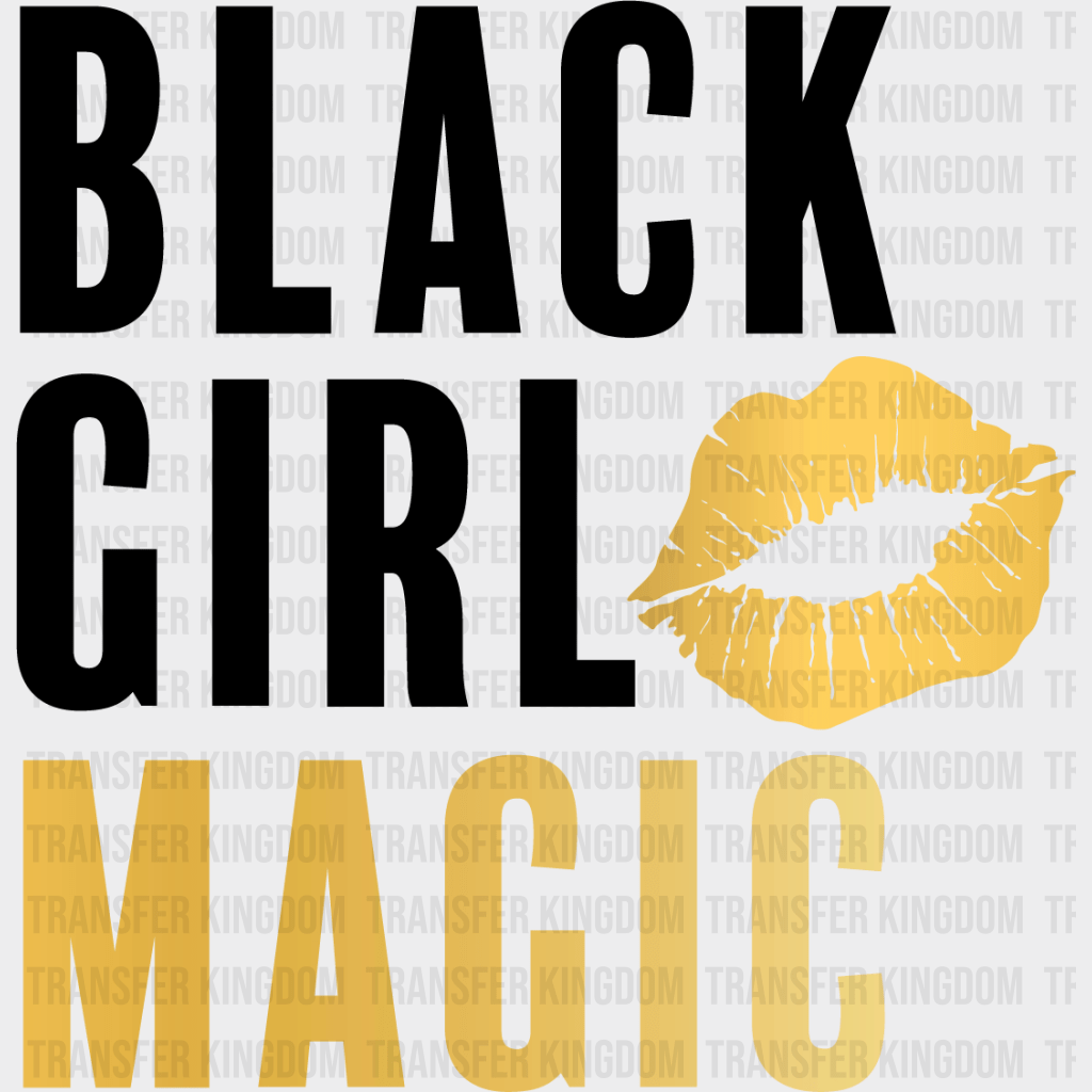 Black Girl Magic - BLM design DTF heat transfer - Transfer Kingdom