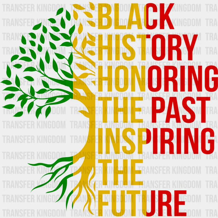 Black History Honoring The Past Inspiring The Future - BLM design DTF heat transfer