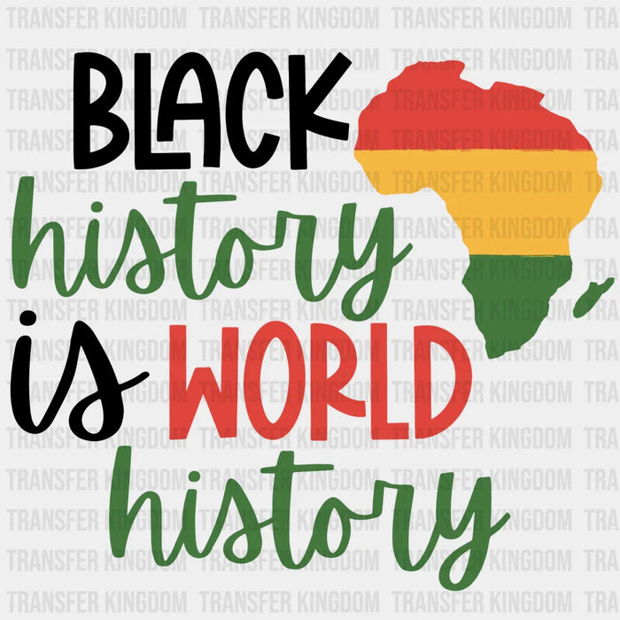 Black History Is World History - BLM design DTF heat transfer