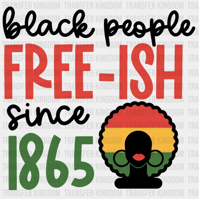 Black People Free- ish Since 1865- BLM design DTF heat transfer