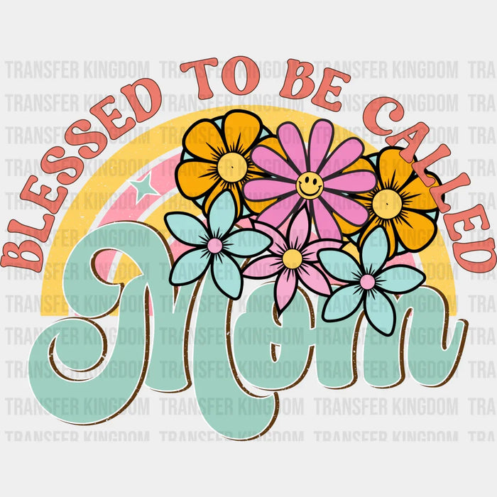 Blessed To Be Called Mom - Mothers Day - Funny Mom - Design - DTF heat transfer
