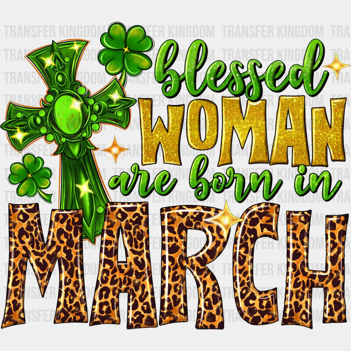 Blessed Woman Are Born In March St. Patrick's Day Design - DTF heat transfer