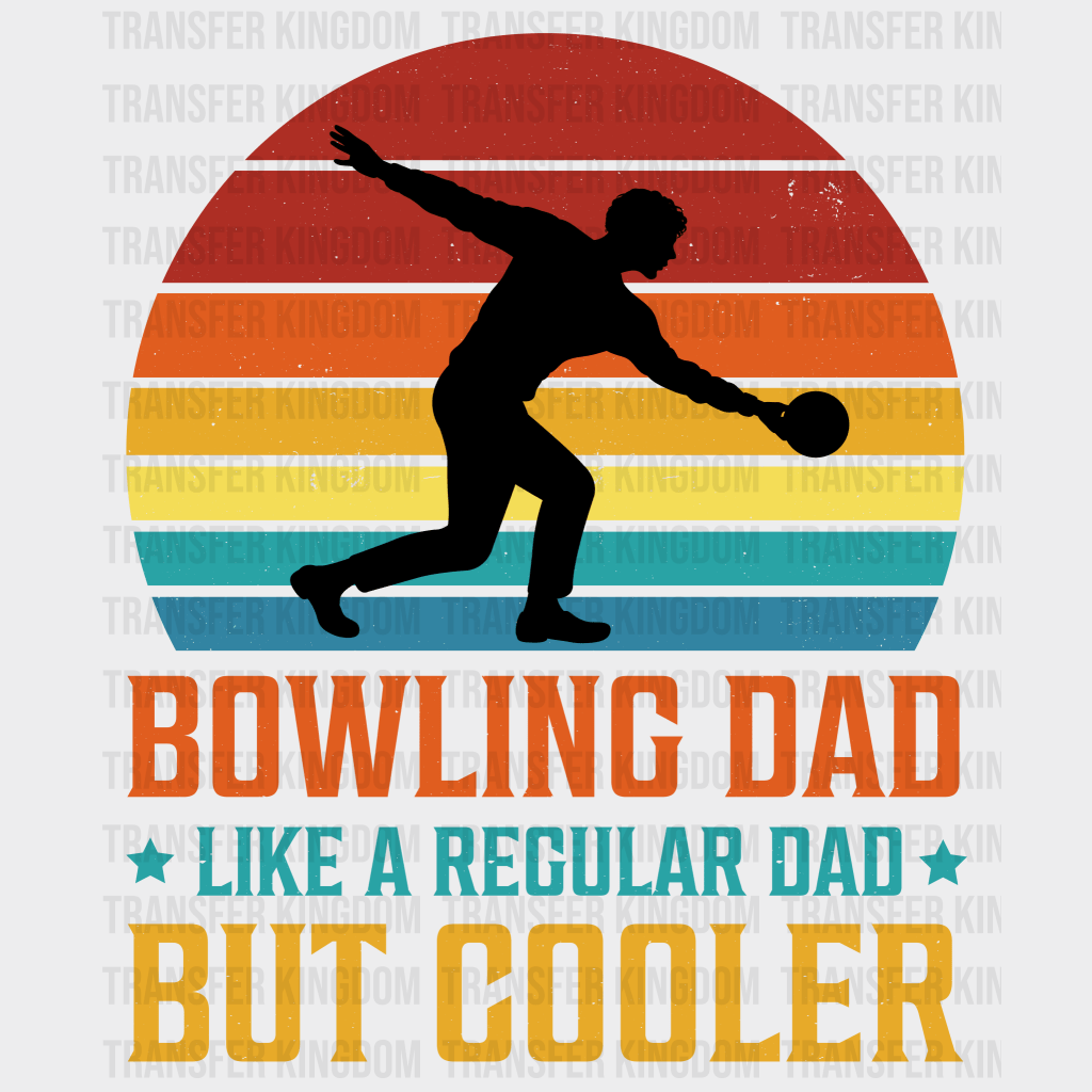 Bowling Dad Like A Regular Dad But Cooler Design - DTF heat transfer - Transfer Kingdom