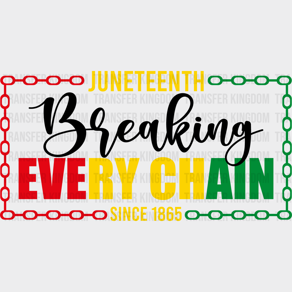 Breaking Every Chain - BLM DTF heat transfer - Transfer Kingdom