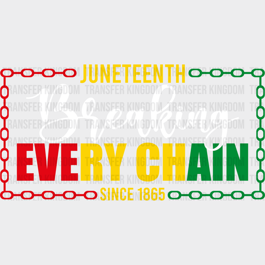 Breaking Every Chain - BLM DTF heat transfer - Transfer Kingdom