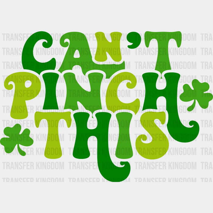 Can't Pinch This St. Patrick's Day Green Design - DTF heat transfer