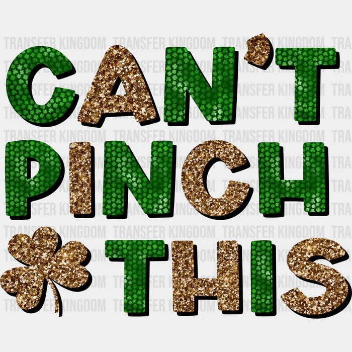 Can't Pinch This St. Patrick's Day Design - DTF heat transfer