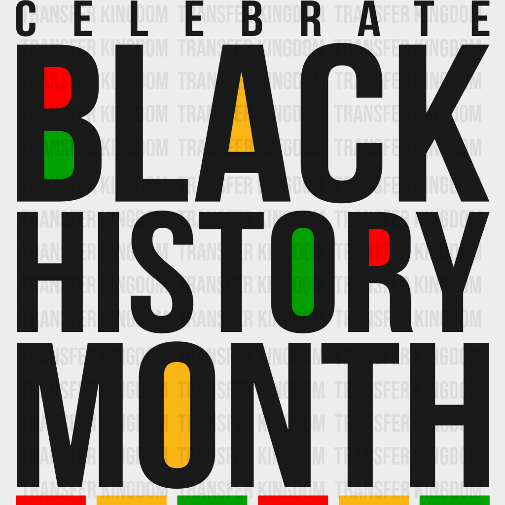 Celebrate Black History Month - BLM design DTF heat transfer - Transfer Kingdom