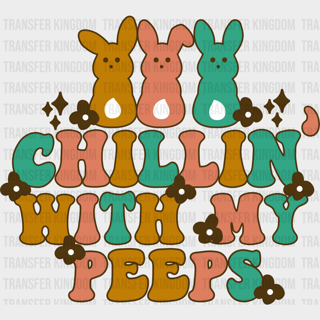 Chillin' With My Peeps Easter Design - DTF heat transfer - Transfer Kingdom