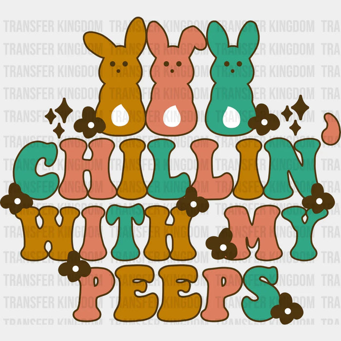 Chillin' With My Peeps Easter Bunnies Design - DTF heat transfer
