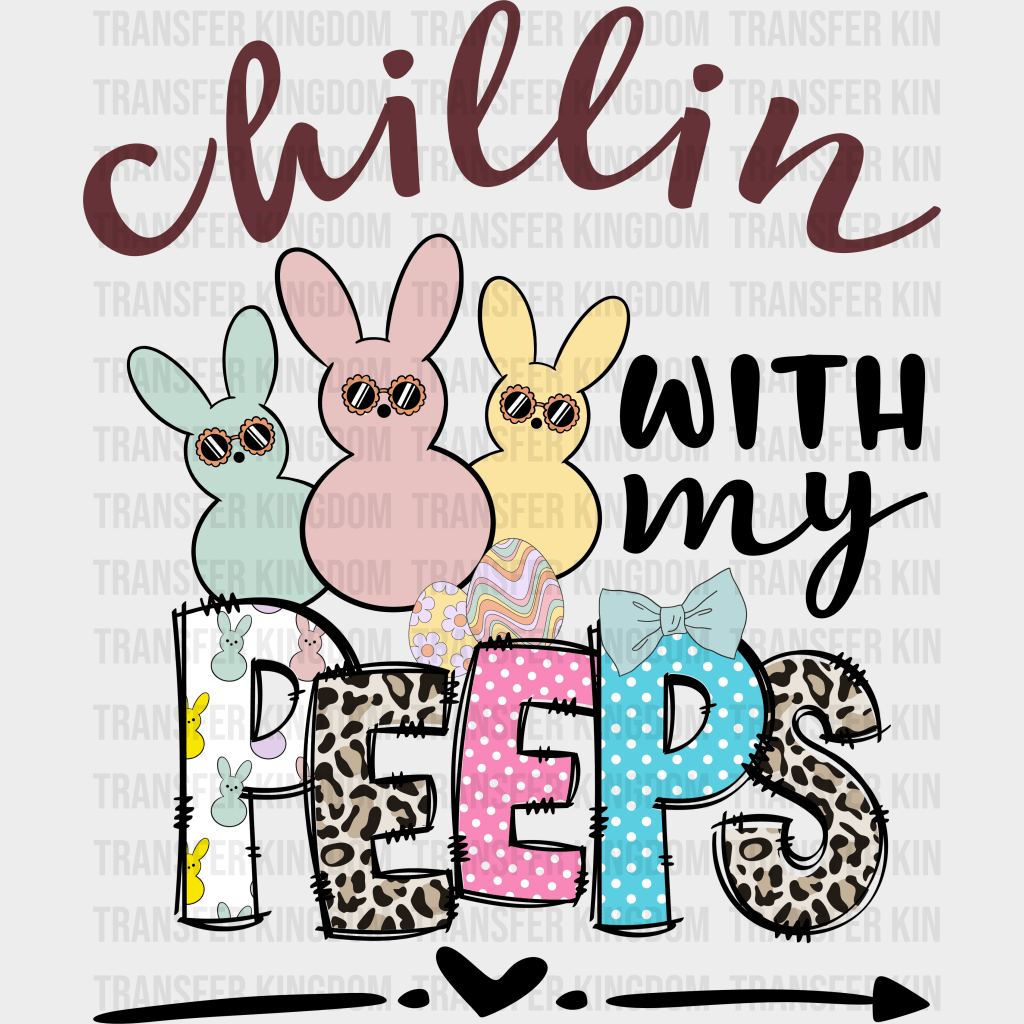 Chillin With My Peeps Easter Design- DTF heat transfer - Transfer Kingdom