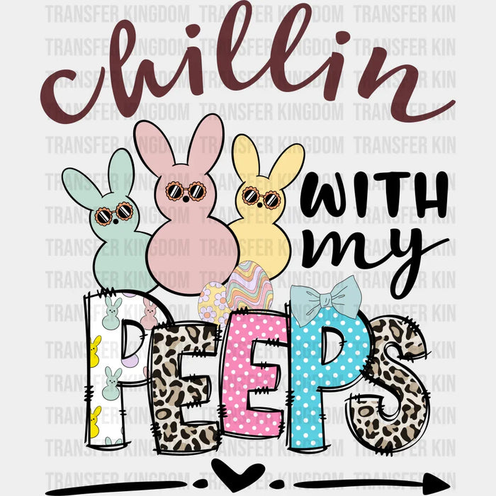 Chillin With My Peeps Easter Colorful Bunnies Design - DTF heat transfer