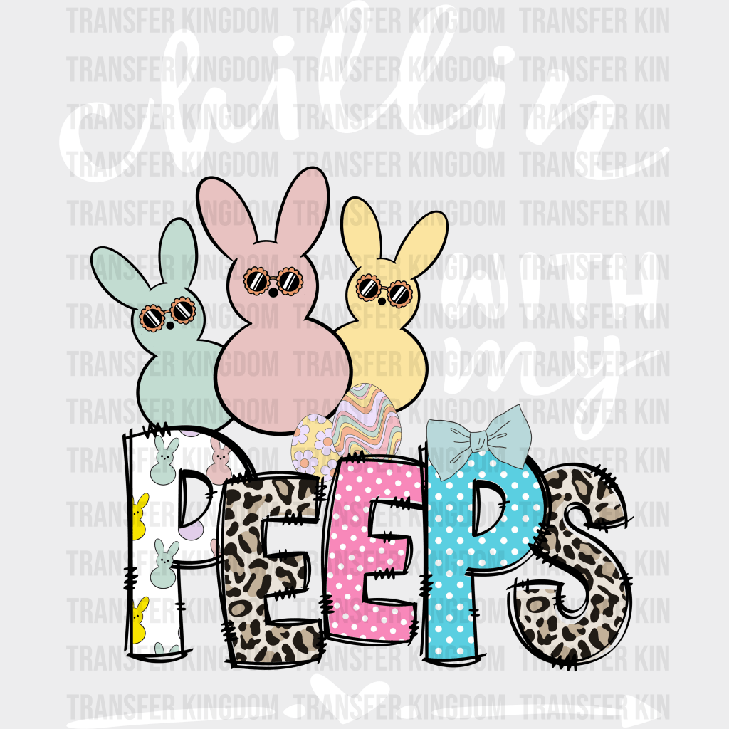 Chillin With My Peeps Easter Design- DTF heat transfer - Transfer Kingdom