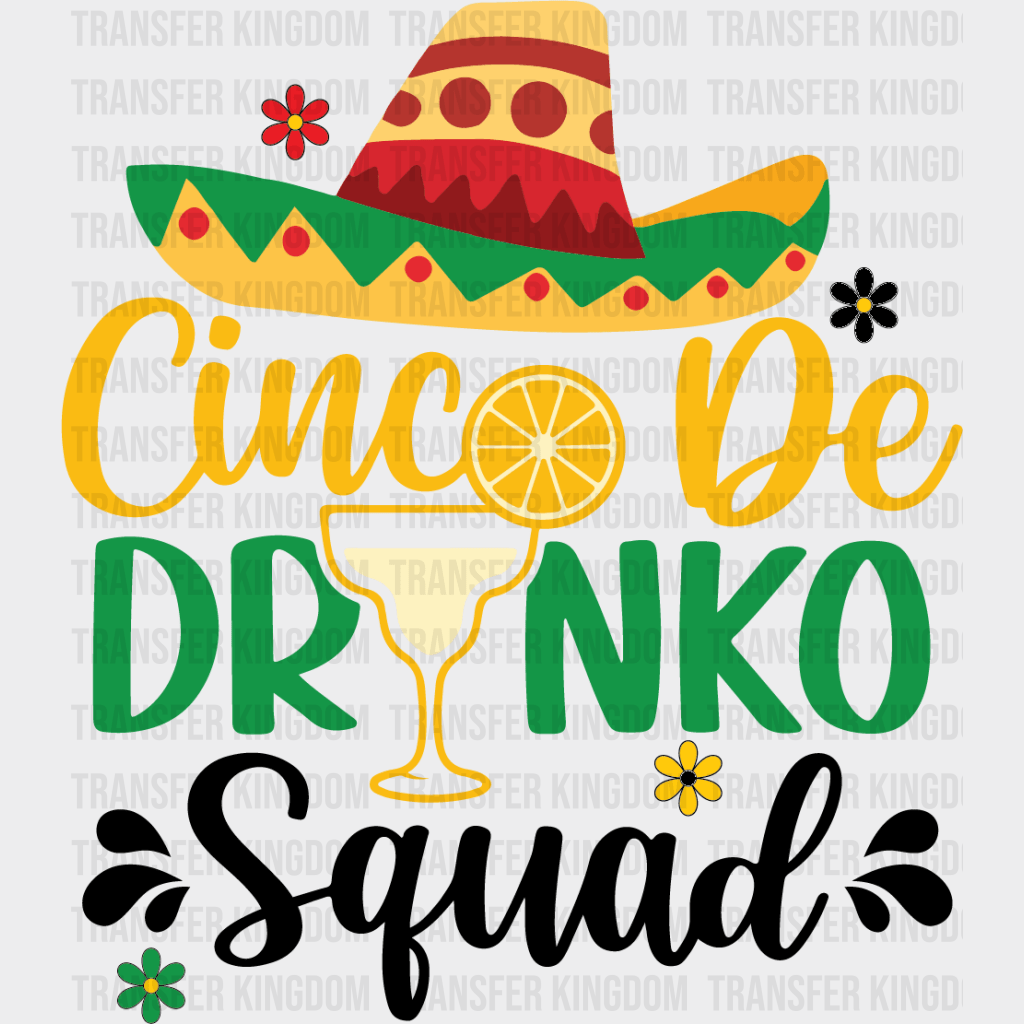 Cinco De Drinko Squad - Cinco De Mayo DTF heat transfer - Transfer Kingdom