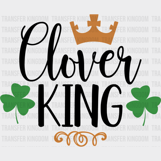 Clover King St. Patrick's Day Design - DTF heat transfer - Transfer Kingdom