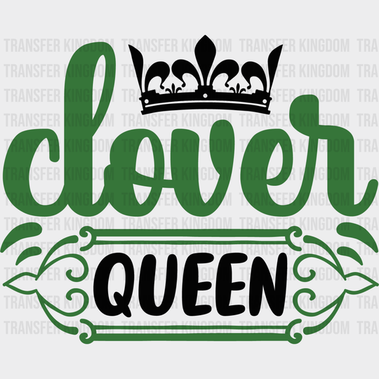 Clover Queen St. Patrick's Day Design - DTF heat transfer - Transfer Kingdom