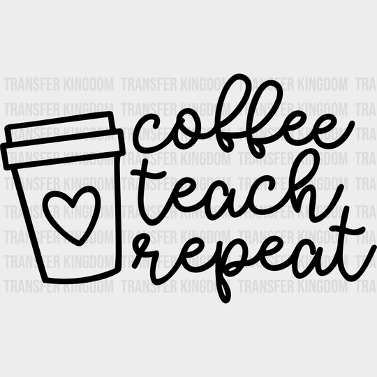 Coffee Teach Repeat 100 Days Of School Design - DTF heat transfer - Transfer Kingdom