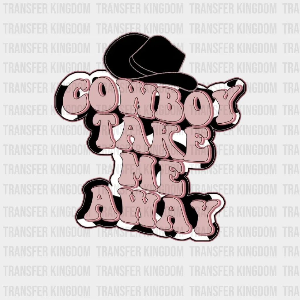 Cowboy Take Me Away Design - Dtf Heat Transfer