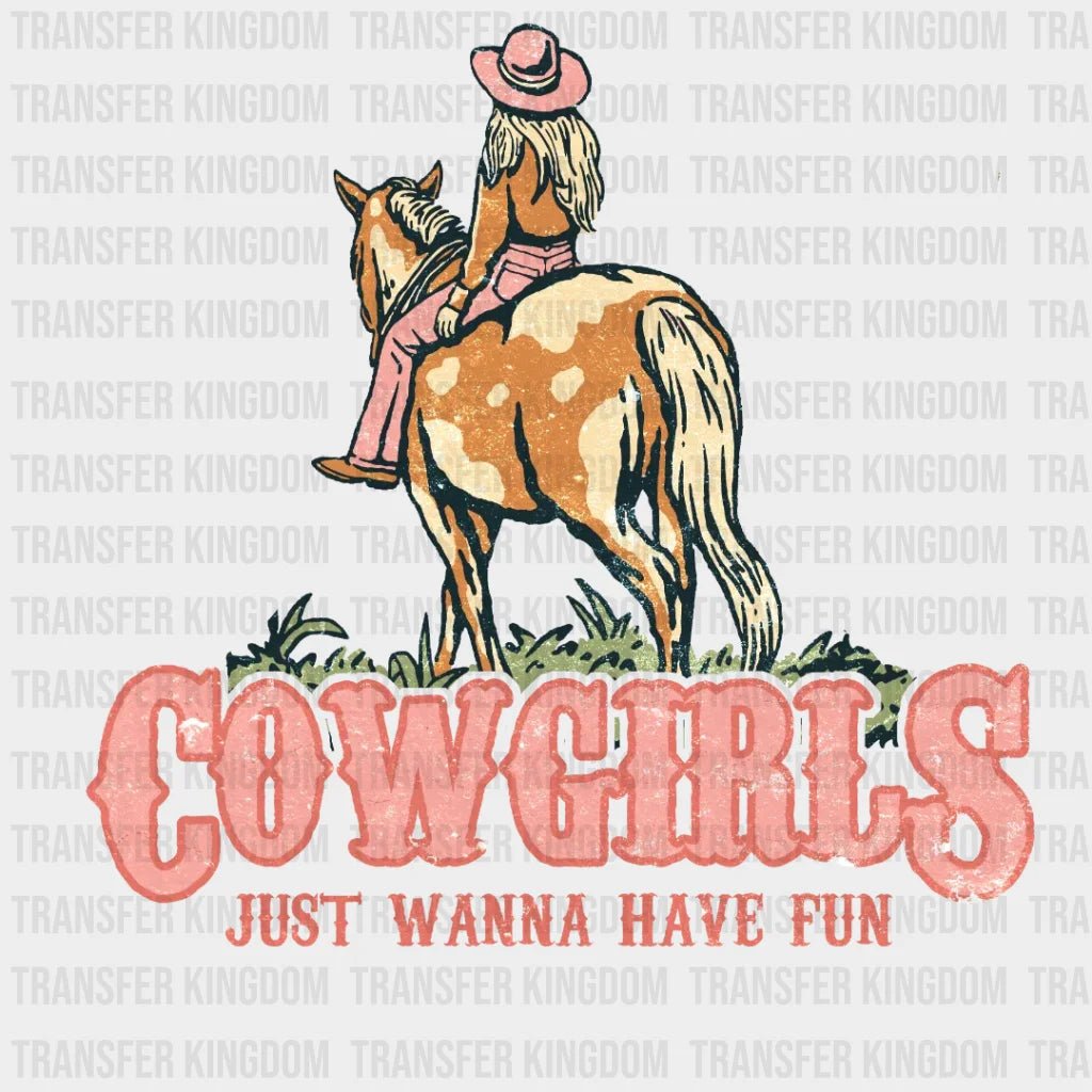 Cowgirls Just Wanna Have Fun Design - Dtf Heat Transfer