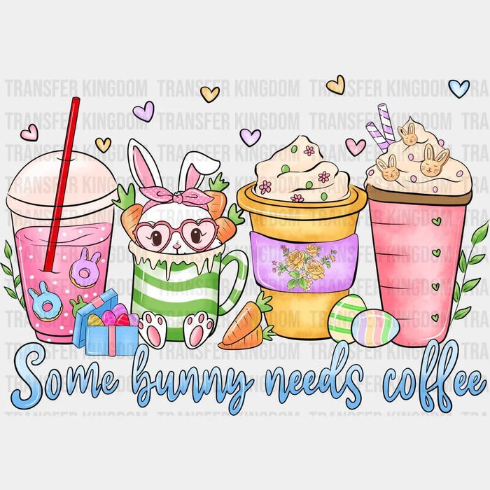 Cups Some Bunny Needs Coffee Easter Design - DTF heat transfer