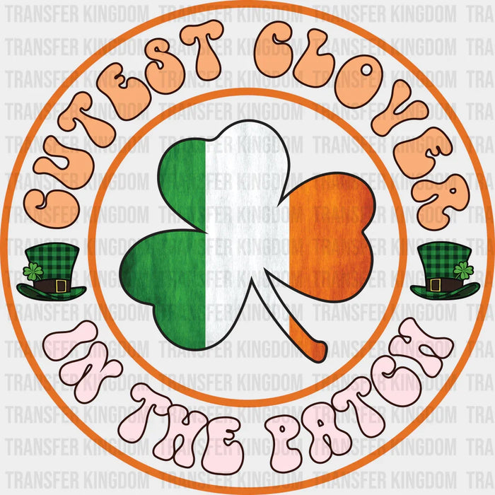 Cutest Clover In The Patch St. Patrick's Day Design - DTF heat transfer