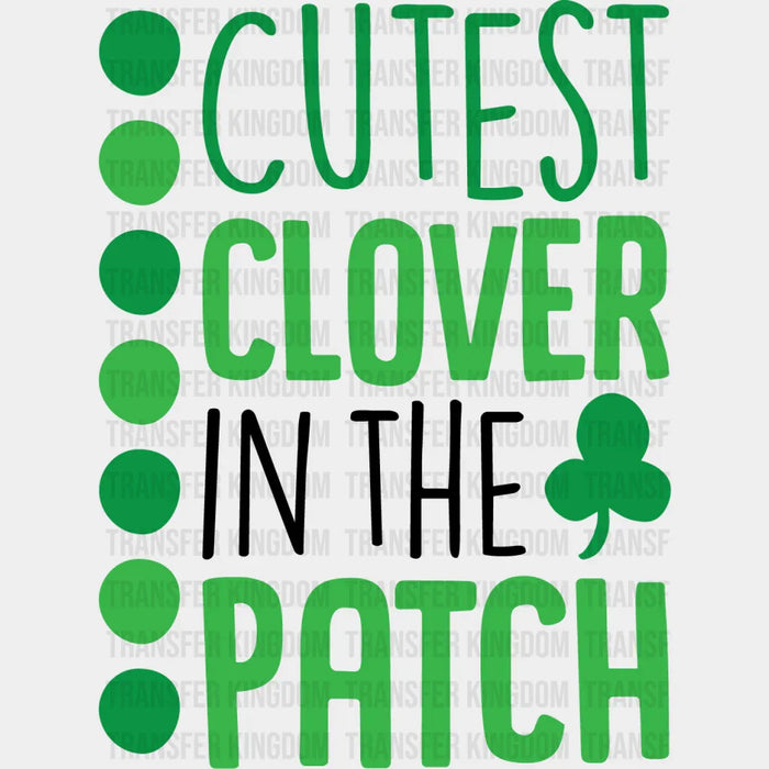 Green Cutest Clover In The Patch St. Patrick's Day Design - DTF heat transfer