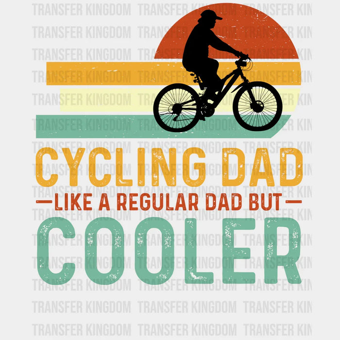 Cycling Dad Like A Regular Dad But Cooler Design - DTF heat transfer