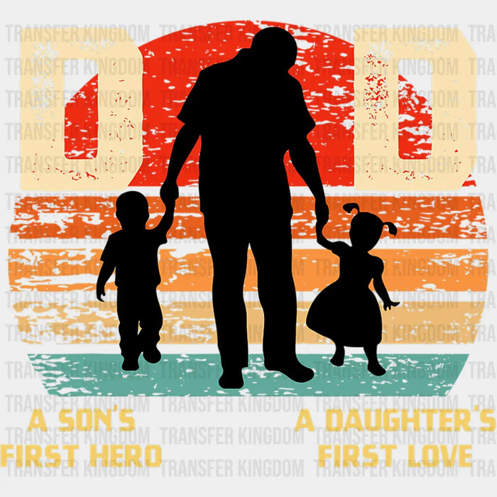 Dad a Son's First Hero a Daughter's First Love - Father's Day DTF heat transfer