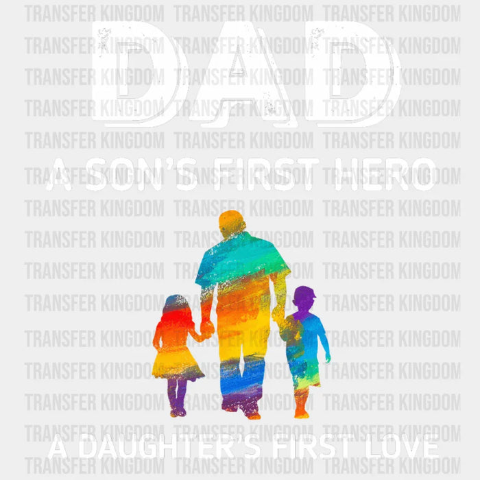 Dad A Son's First Hero A Daughter's First Love Design - DTF heat transfer